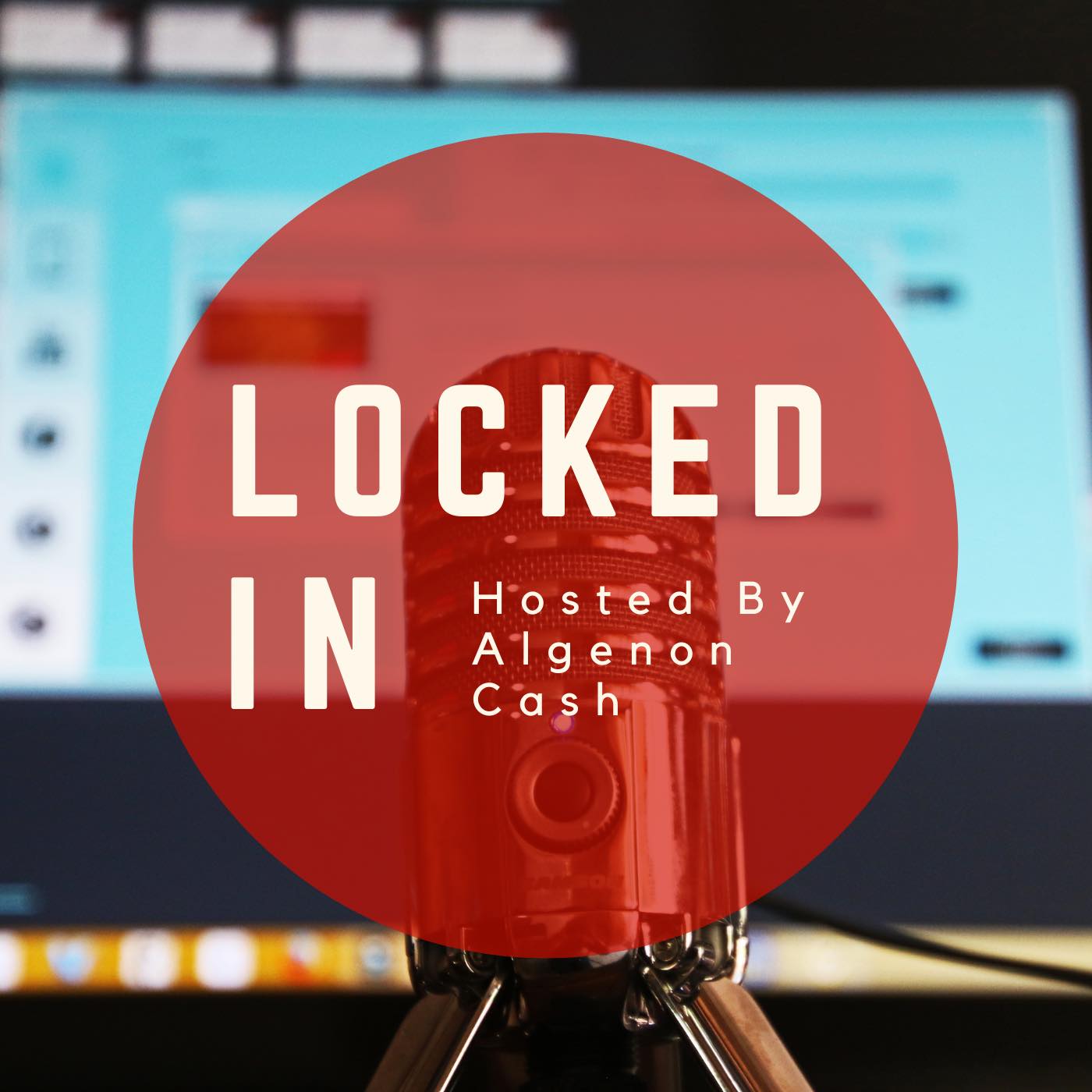Locked In with Algenon Cash